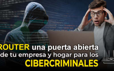 ¿Sabías que cuándo botas un router abres la puerta a los secretos de tu empresa y hogar?